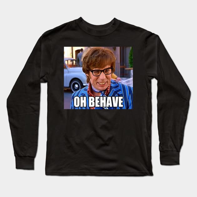 Oh Behave... Long Sleeve T-Shirt by APEE'666